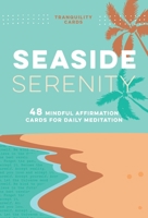 Tranquility Cards: Seaside Serenity: 48 Mindful Affirmation Cards for Daily Meditation 1250281636 Book Cover