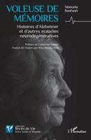 Voleuse de mémoires: Histoires d’Alzheimer et d’autres maladies neurodégénératives (Récits de Vie) (French Edition) 2336554968 Book Cover