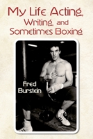My Life Acting Writing and Sometimes Boxing 1515448207 Book Cover