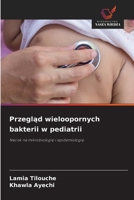 Przeglad wieloopornych bakterii w pediatrii 6209089933 Book Cover
