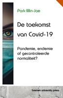 De toekomst van Covid-19: Pandemie, endemie of gecontroleerde normaliteit? (Dutch Edition) 3690350026 Book Cover