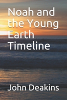 Noah and the Young Earth Timeline B094T624V3 Book Cover
