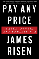 Pay Any Price: Greed, Power, and Endless War 0544570359 Book Cover