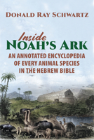 Inside Noah's Ark: An Annotated Encyclopedia of Every Animal Species in the Hebrew Bible 0884004031 Book Cover