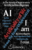 A.I. Artificiality Of Life Versus I am The Reality Of Spiritual Life I exist B0FPWM9LFL Book Cover
