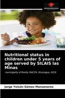 Nutritional status in children under 5 years of age served by SILAIS las Minas: municipality of Rosita, RACCN, Nicaragua, 2019 6203625248 Book Cover