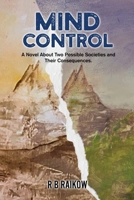 Mind Control: A Novel About Two Possible Societies and Their Consequence B0FKFPMNFM Book Cover