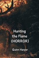 Hunting the Flame (HORROR) B0DP5RNM7P Book Cover