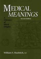 Medical Meanings: A Glossary of Word Origins, Second Edition (Medical Humanities) 1930513496 Book Cover