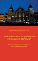 Kathedraal van het gevleugelde wiel en suikerbieten station: Wetenswaardigheden en weetjes over 250 Europese treinstations 3754375296 Book Cover