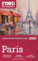 Paris - 2019 - The Food Enthusiast's Complete Restaurant Guide 1641871768 Book Cover