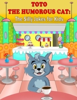 Toto the Humorous Cat: The Silly Jokes for Kids B09JY4V1WP Book Cover