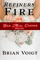 Refiners Fire (Red Mill Canyon) 1723191280 Book Cover