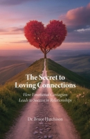 The Secret to Loving Connections: How Emotional Contagion Leads to Success in Relationships B0GQHLNSLM Book Cover