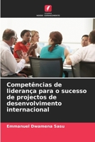 Competências de liderança para o sucesso de projectos de desenvolvimento internacional 6206057739 Book Cover