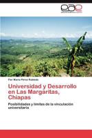 Universidad y Desarrollo en Las Margaritas, Chiapas: Posibilidades y límites de la vinculación universitaria 3848464616 Book Cover