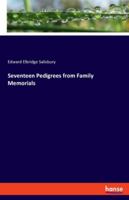 Seventeen Pedigrees from Family Memorials 3337594964 Book Cover