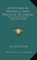 Ad-Dourra Al-Fakhira La Perle Precieuse De Ghazali: Traite D'Eschatologie Musulmane (1878) 1160770220 Book Cover