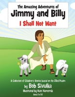 The Amazing Adventures of Jimmy and Billy: I Shall Not Want 109837794X Book Cover