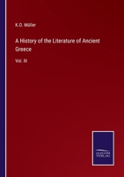 A History of the Literature of Ancient Greece: Vol. III 3375134185 Book Cover