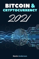 Bitcoin and Cryptocurrency 2021 - 2 Books in 1: Join the Financial Revolution powered by the Blockchain and Build Generational Wealth During this Incredible Bull Run! 1802869581 Book Cover