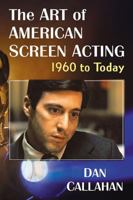 The Art of American Screen Acting, 1960 to Today 147667695X Book Cover
