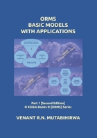 ORMS BASIC MODELS WITH APPLICATIONS: Part 1 [Second Edition] © KiUkA Books © [ORMS] Series (© KiUkA BOOKS © [Operations Research (Management Science)] SERIES) B0D9HLWFQZ Book Cover