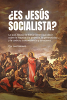 ¿Es Jesús Socialista?: Lo Que Jesús Y La Biblia Tienen Que Decir Sobre La Riqueza Y La Pobreza, La Generosidad Y La Codicia, La Abundancia Y La Escase B0DZS3P8V1 Book Cover