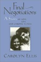 Final Negotiations: A Story of Love, Loss, and Chronic Illness 1439917167 Book Cover