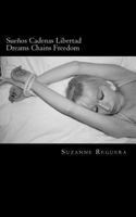 Sueños Cadenas Libertad/ Dreams Chains Freedom 1470057743 Book Cover