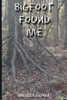 Bigfoot Found Me 1718961774 Book Cover