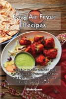 Easy Air Fryer Recipes: Have Fun in Your Kitchen and Master the Full Potential of Your Air Fryer with These Easy and Tasty Low-Fat Recipes 1801932646 Book Cover