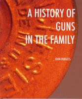 A History of Guns in the Family 0979192196 Book Cover