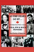 As The Years Go By ...: Conversations With Canada's Folk, Pop & Rock Pioneers 0969514921 Book Cover