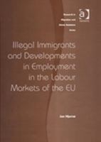 Illegal Immigrants and Developments in Employment in the Labour Markets of the Eu (Research in Migration and Ethnic Relations) 1138725684 Book Cover