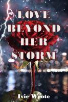 Love Beyond Her Storm: Betrayal, Love, & Revenge 1964611016 Book Cover