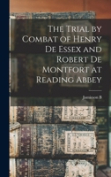 The trial by combat of Henry de Essex and Robert de Montfort at Reading abbey 124002665X Book Cover