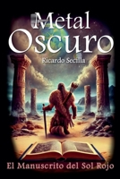 Metal Oscuro: El Manuscrito del Sol Rojo 1718006578 Book Cover