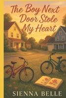 The Boy Next Door Stole My Heart B0FG19Y3NY Book Cover