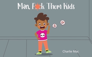 Man, F*** Them Kids 1644285703 Book Cover