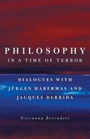 Philosophy in a Time of Terror: Dialogues with Jürgen Habermas and Jacques Derrida 0226066665 Book Cover