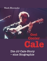 Cool Cooler Cale: Die JJ-Cale-Story - eine Biographie (German Edition) 3000661514 Book Cover