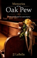 Memories of an Oak Pew: From junkyard to sanctuary B0HC5CKTQQ Book Cover