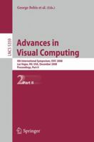 Advances in Visual Computing: 4th International Symposium, ISVC 2008, Las Vegas, NV, USA, December 1-3, 2008, Proceedings, Part II 3540896457 Book Cover