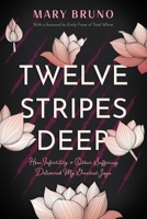 Twelve Stripes Deep: How Infertility & Other Suffering Delivered My Greatest Joys B0B42R68JK Book Cover