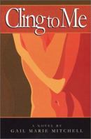 Cling to Me 0974563803 Book Cover