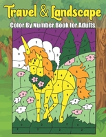 Travel And Landscape Color By Number Book For Adults: Stress Relieving Patterns Color by Number Adult Coloring Book color by numbers for adults B09SP1PJ2J Book Cover