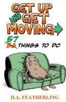 Get Up and Get Moving: 57 Things to Do 1717440398 Book Cover