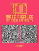100 Maze Puzzles for Teens and Adults: 100 Hard Level Maze Puzzles for Teens and Adults With Solution, Fun Activity Book - Find your Way out of these Amazing Labyrinths B08WZ8XKZQ Book Cover