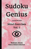 Sudoku Genius Mind Exercises Volume 1: Medinah, Illinois State of Mind Collection B0851MYYGR Book Cover